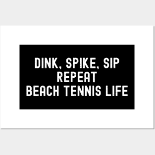 Dink, Spike, Sip, Repeat Beach Tennis Life Posters and Art